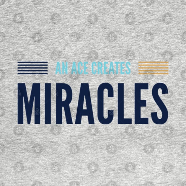 An Ace Creates Miracles by GFX ARTS CREATIONS